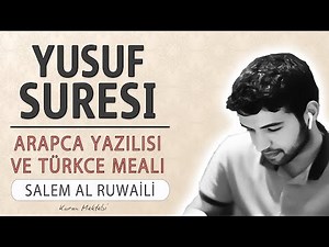 Yusuf suresi (1-18) anlamı dinle Salem al Ruwaili (Yusuf suresi arapça yazılışı okunuşu ve meali)