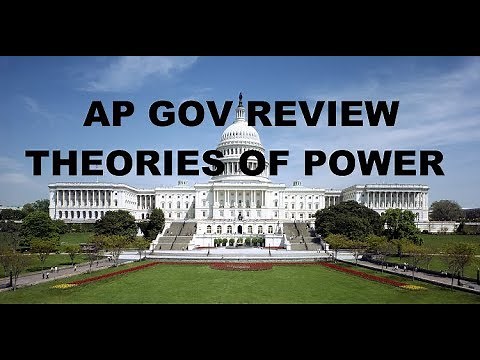 AP Gov 5 Minute Review: Theories of Political Power: Pluralism, Elite, Hyperpluralism