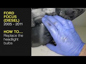 Ford Focus (2005 - 2011) Diesel - Replace the headlight bulbs