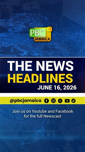 The News Headlines—June 16, 2026 #pbcj #pbcjamaica #newsupdate #breakingnews #stayinformed