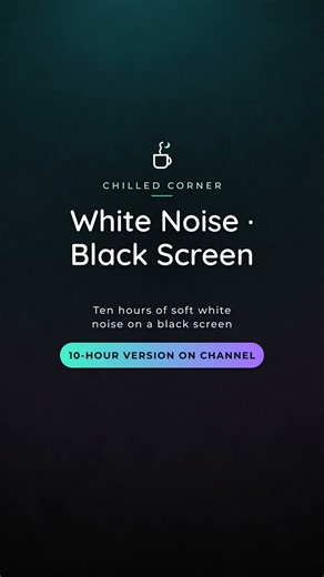 White Noise · Black Screen · 10 Hours on the Channel