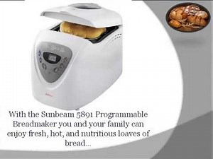 Sunbeam 5891 Programmable Breadmaker Review