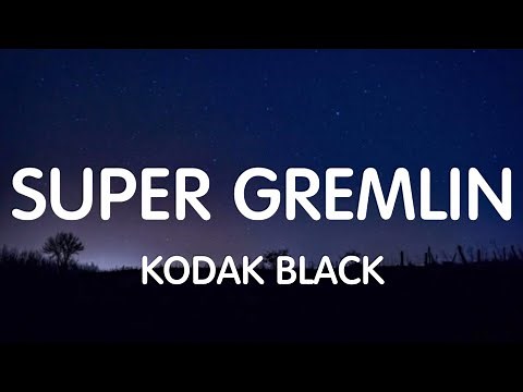 Kodak Black - Super Gremlin (Lyrics) New Song