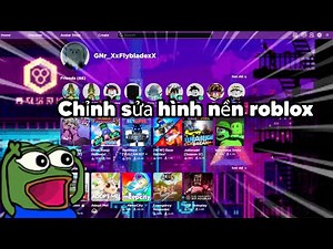 Cách chỉnh sửa hình nền roblox
