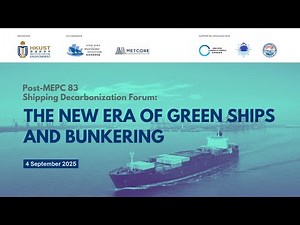 20250904 Post-MEPC 83 Shipping Decarbonization Forum: The New Era of Green Ships and Bunkering