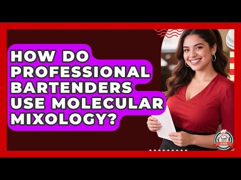 How Do Professional Bartenders Use Molecular Mixology? - Food Service Jobs