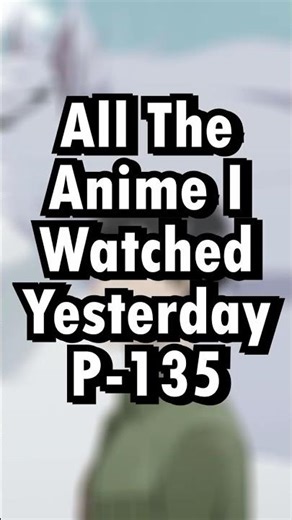 All The Anime I Watched Yesterday #anime #animeshorts #animerecommendations #vtuber