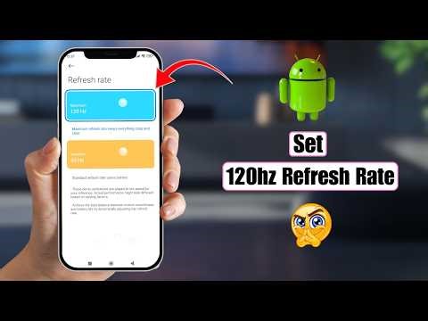 How to Set 120hz Refresh Rate on Android