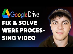 How to Fix and Solve Were Processing This Video on Google Drive (Full 2025 Guide)