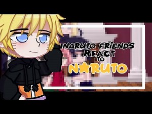 ||•Naruto Friends React to Naruto Uzumaki•||×[🇧🇷🇺🇸🇪🇦🇯🇵]