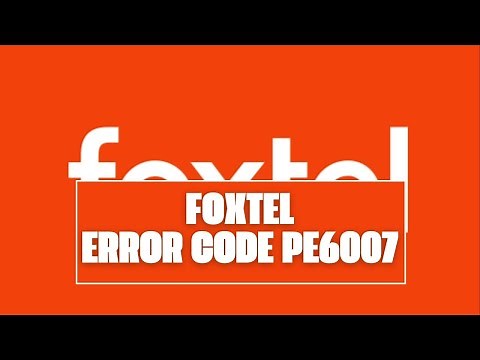 How To Resolve Foxtel Error Code pe6007?