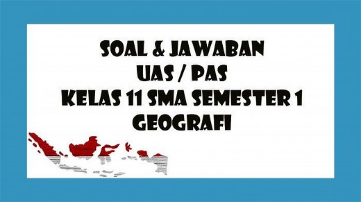 SOAL Geografi Kelas 11 SMA Semester 1 dan Kunci Jawaban Latihan UAS / PAS Pilihan Ganda & Essay - Tribunpontianak.co.id