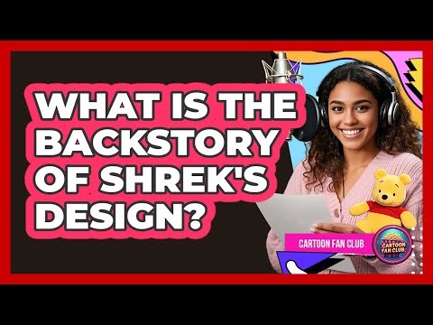 What Is The Backstory Of Shrek's Design?