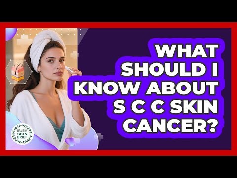 What Should I Know About SCC Skin Cancer?