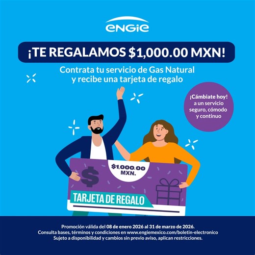 ¡En la cuesta de enero cada peso cuenta! Por eso, este inicio de año al cambiarte a Gas Natural ENGIE recibes una tarjeta de regalo con valor de $1,000.00 pesos. No pierdas la oportunidad: ¡contrata, ahorra y gana con ENGIE*! *Consulta términos, condiciones y disponibilidad en tu ciudad. | ENGIE México