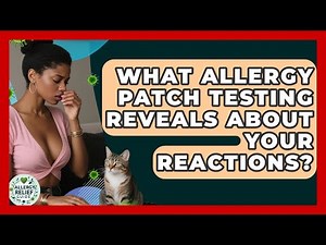 What Allergy Patch Testing Reveals About Your Reactions? - Allergy Relief Guide
