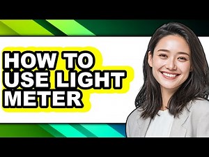 How to Use Light Meter - Easy Guide