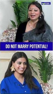 Don’t Marry Potential… Hidden Marry Reality !