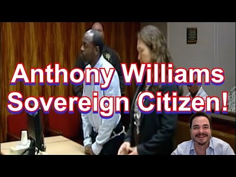 Sovereign Citizen Court Fail #15 Anthony Williams