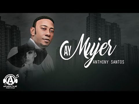 Anthony Santos - Ay Mujer