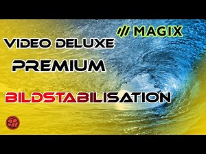 Magix Video Deluxe Premium 🎞️ - Tutorial 15 - Image stabilization in post-production [DE]