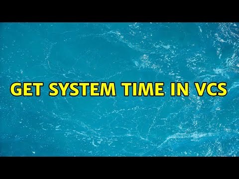 Get system time in VCS (3 Solutions!!)