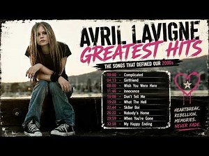 Avril Lavigne Playlist 🌸 Every Song We Grew Up With