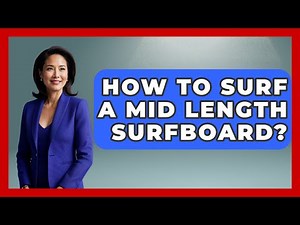 How To Surf A Mid Length Surfboard? - Water Sports Haven