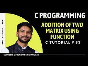 Addition of Two Matrix in C using Function | In Hindi