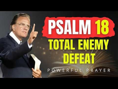 Psalm 18: The Prayer That Destroys Every Enemy – Victory! | Billy Graham | Powerful Prayer