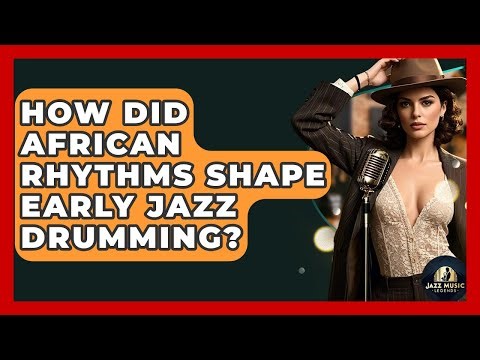 How Did African Rhythms Shape Early Jazz Drumming? - Jazz Music Legends