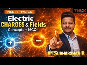 ELECTRIC CHARGES & FIELDS PART 1-TNVK-NEET PHYSICS-NST Dr Sudharshan- FREE NEET 2026 COURSE TAMIL