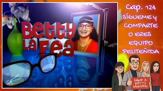 Yo soy Betty la Fea Capítulo 124 COMPLETO ✔️ | Betty Sanchez