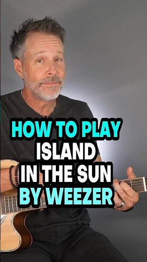 How To Play “Island in the Sun” by Weezer