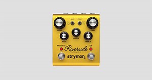 strymon | Riverside | マルチステージ・ドライブ | 製品情報