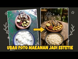 Cara Ubah Foto Makanan Biasa Jadi Estetik Menggunakan AI