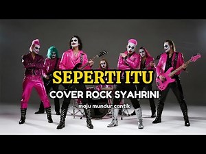 Seperti Itu – Syahrini (Rock Version)