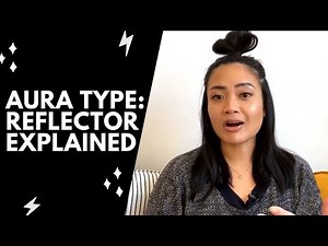 HUMAN DESIGN REFLECTOR EXPLAINED (AURA SERIES: PT. 4)