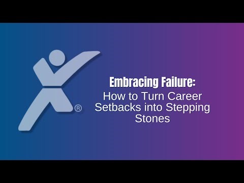 Embracing Failure: How to Turn Career Setbacks into Stepping Stones