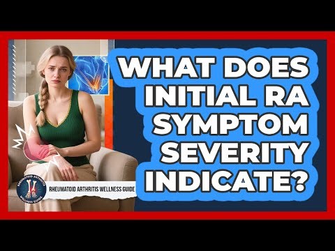 What Does Initial RA Symptom Severity Indicate?