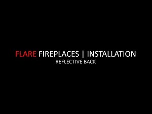 Flare Fireplaces Reflective Back Installation