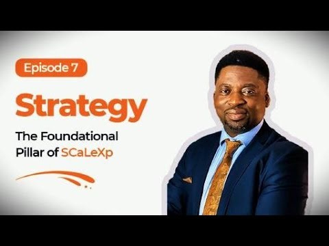 Episode 7: Strategy: The Foundational Pillar of SCaLeXp™