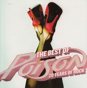 Poison - The Best Of Poison: 20 Years Of Rock