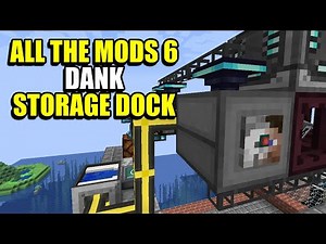 Ep214 Dank Storage Dock - Minecraft All The Mods 6 Modpack