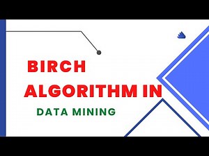 BIRCH Algorithm in Data Mining