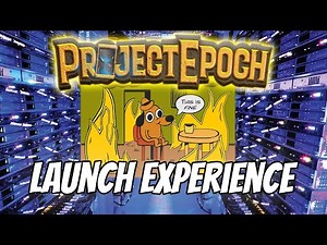 Project Epoch: Launch Experience