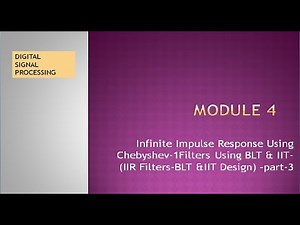 Module 4:IIR Filter Design (Chebyshev -1) Using Bilinear Transformation & Impulse Invariant method