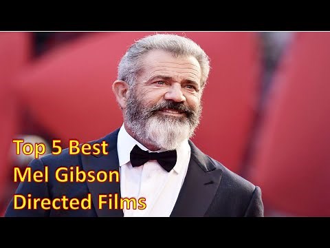 Top 5 Best Mel Gibson Directed Films