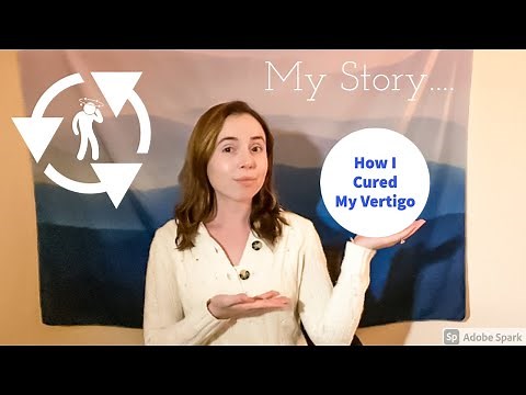 How I Cured My Vertigo. Tips For Vertigo Symptom Management & Prevention