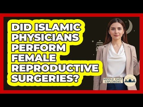 Did Islamic Physicians Perform Female Reproductive Surgeries?